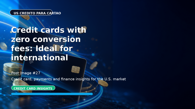 Credit cards with zero conversion fees: Ideal for international purchases in the US!