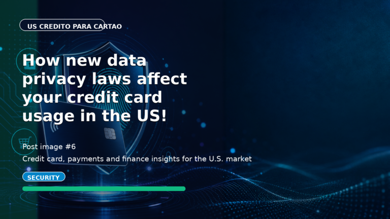 How new data privacy laws affect your credit card usage in the US!