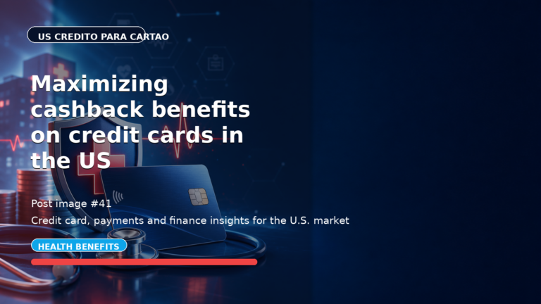 Maximizing cashback benefits on credit cards in the US