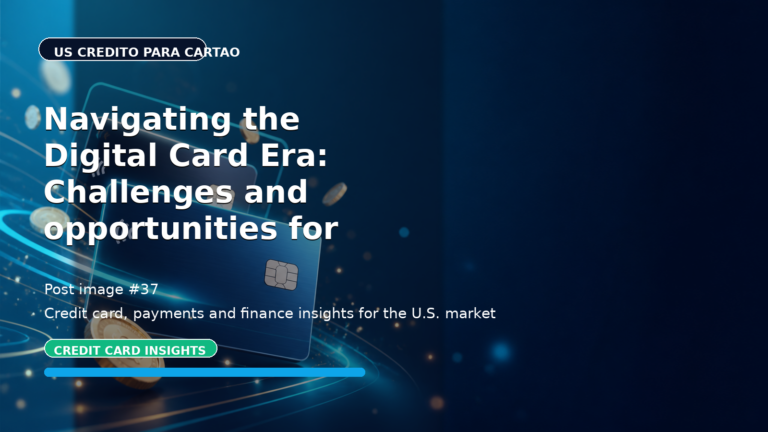 Navigating the Digital Card Era: Challenges and opportunities for financial institutions in the US