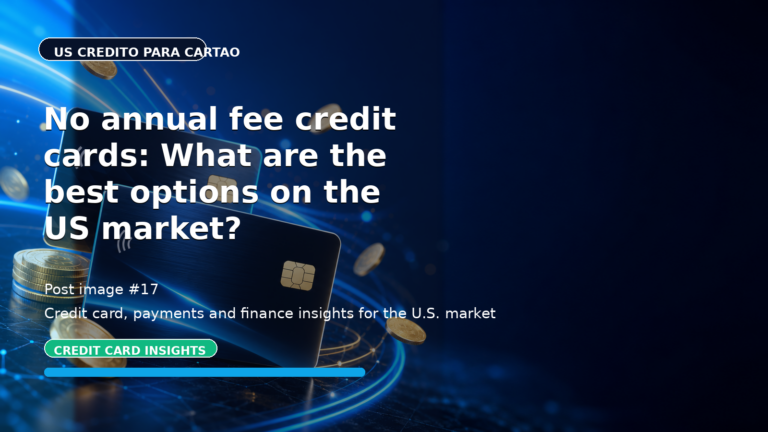 No annual fee credit cards: What are the best options on the US market?
