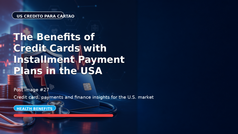 The Benefits of Credit Cards with Installment Payment Plans in the USA