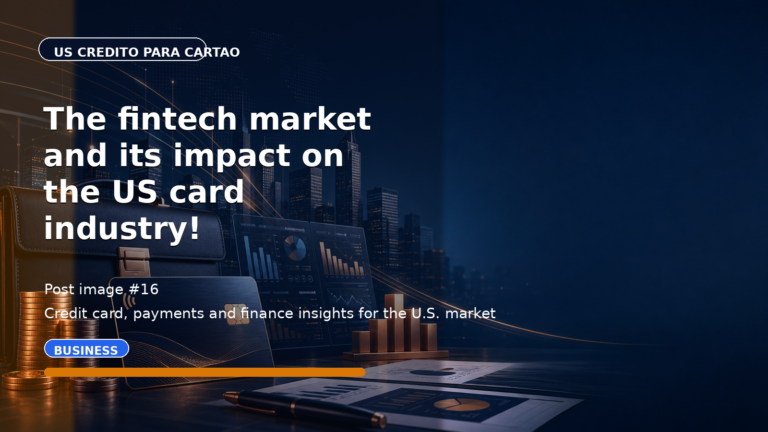 The fintech market and its impact on the US card industry!