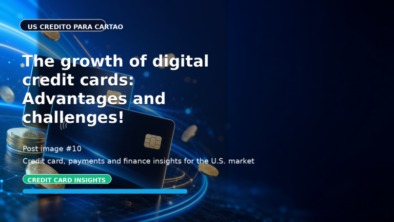 The growth of digital credit cards: Advantages and challenges!