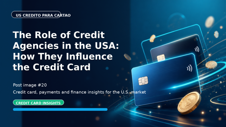 The Role of Credit Agencies in the USA: How They Influence the Credit Card Market!