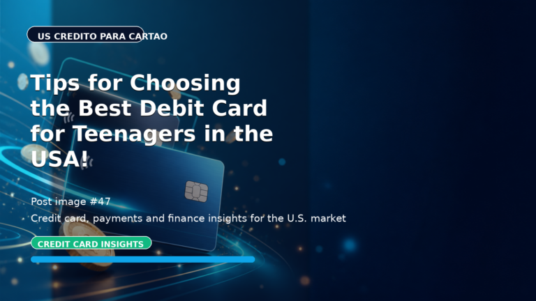 Tips for Choosing the Best Debit Card for Teenagers in the USA!