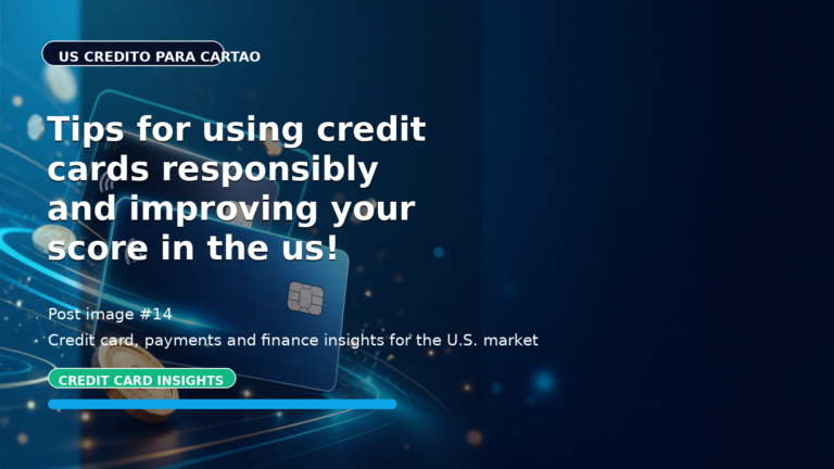 Tips for using credit cards responsibly and improving your score in the us!