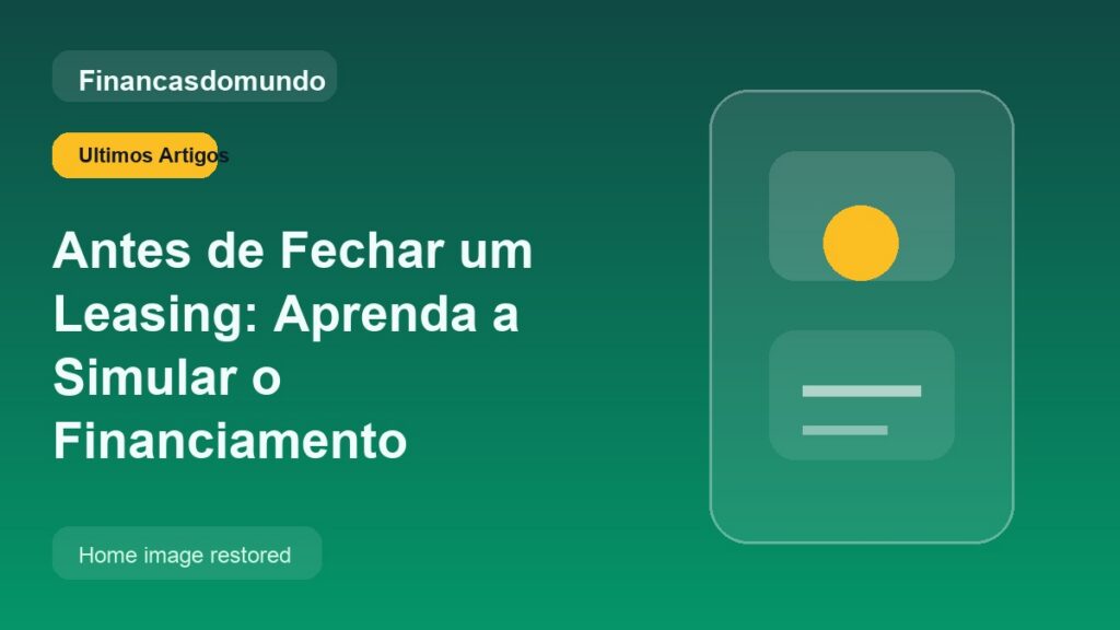 Antes de Fechar um Leasing: Aprenda a Simular o Financiamento