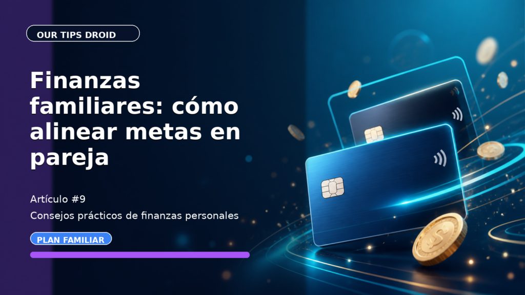 Finanzas familiares: cómo alinear metas en pareja